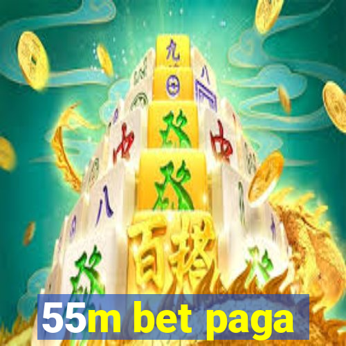 55m bet paga